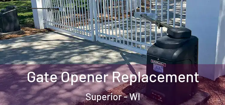 Gate Opener Replacement Superior - WI