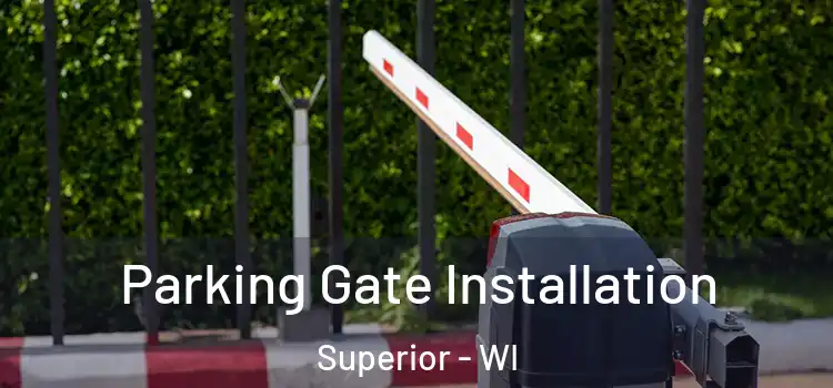 Parking Gate Installation Superior - WI